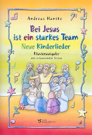 Bei Jesus ist ein starkes Team Klavierausgabe mit erluternden Texten