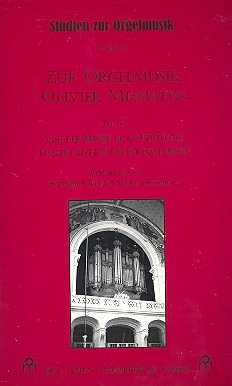 Zur Orgelmusik Olivier Messiaens Band 3 Von der Messe de la Pentcte bis zum Livre du Saint Sacrement