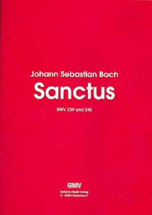 Sanctus d-Moll BWV239 und G-Dur BWV240 fr gem Chor und Orchester Klavierauszug