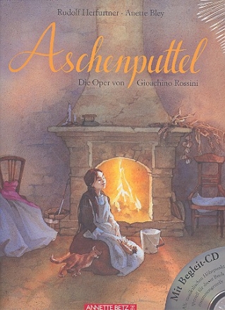 Aschenputtel (+CD) Eine Geschichte zur Oper von Gioachino Rossini