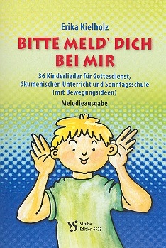 Bitte meld' dich bei mir  fr Kinderchor  und Klavier Melodieausgabe