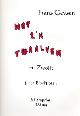 Met z'n twaalven fr 12 Blockflten Partitur und Stimmen