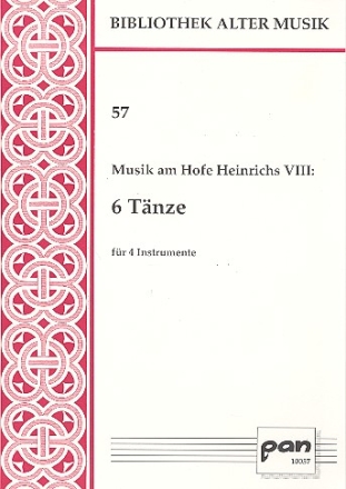 Musik am Hofe Heinrichs VIII - 6 Tnze fr 4 Instrumente (SATB) 4 Spielpartituren