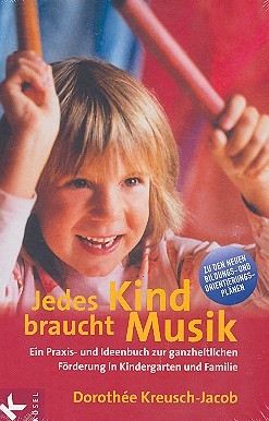 Jedes Kind braucht Musik Ein Praxis und Ideenbuch zur genzheitlichen Frderung