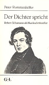 Der Dichter spricht - Robert Schumann als Musikschriftsteller