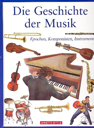 Die Geschichte der Musik Epochen, Komponisten, Instrumente