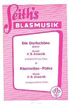 Die Dorfschne  und  Klarinetten-Polka: fr Blasorchester Direktion und Stimmen