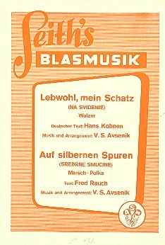 Lebwohl mein Schatz  und  Auf silbernen Spuren fr Blasorchester Stimmen