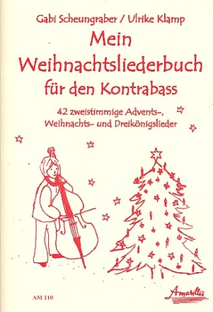 Mein Weihnachtsliederbuch 42 Zweistimmige Advents- Weihnachts- und Dreikönigslieder für 2-3 Kontrabässe