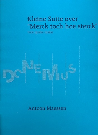 Kleine Suite over Merck toch hoe sterck foor piano-vierhandig
