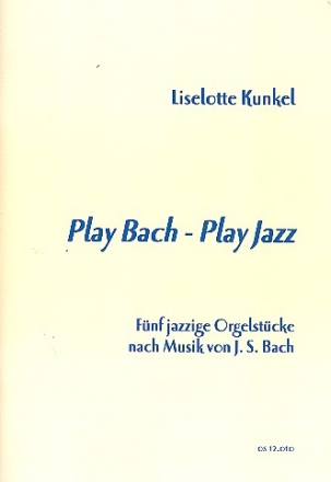 Play Bach - Play Jazz fr Orgel