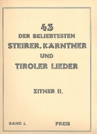 43 der beliebtesten Steirer, Krtner und Tiroler Lieder fr 1-2 Zithern (mit Text) Zither 2