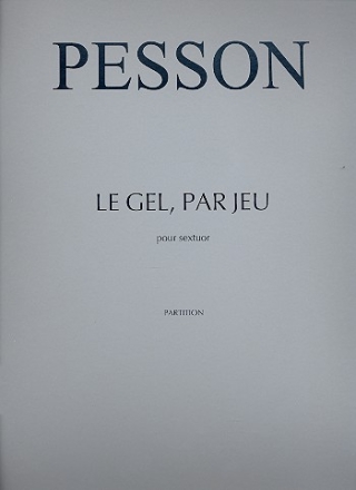 Le Gel par jeu pour flte, clarinette, cor, marimba. violon et violoncelle partition