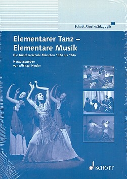 Elementarer Tanz - Elementare Musik Die Gnther-Schule Mnchen 1924 bis 1944