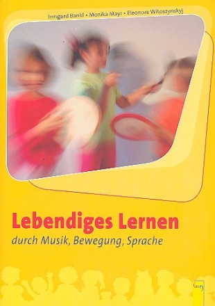 Lebendiges Lernen durch Musik, Bewegung, Sprache 