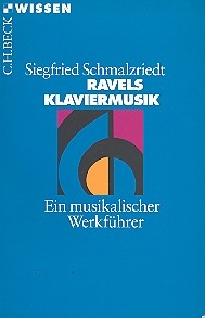 Ravels Klaviermusik Ein musikalischer Werkfhrer