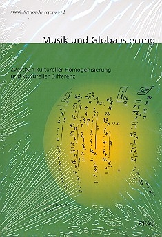 Musik und Globalisierung Zwischen kultureller Homogenisierung und kultureller Differenz