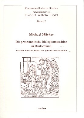Die protestantische Dialogkomposition in Deutschland zwischen Heinrich Schtz und Johann Sebastian Bach