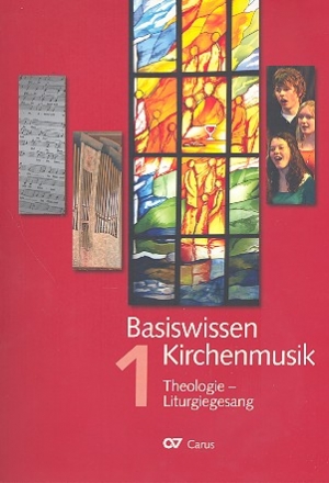 Basiswissen Kirchenmusik Band 1 Theologie, Liturgiegesang