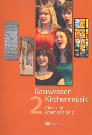 Basiswissen Kirchenmusik Band 2 Chor- und Ensembleleitung