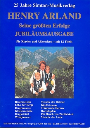 Henry Arland - Seine grten Erfolge: fr Klavier (Akkordeon) Jubilumsausgabe 25 Jahre Simton-Verlag