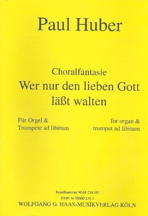 Choralfantasie ber Wer nur den lieben Gott lsst walten fr Orgel (Trompete ad lib)