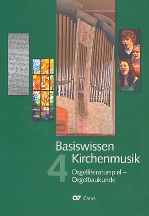 Basiswissen Kirchenmusik Band 4 Orgelliteraturspiel - Orgelbaukunde