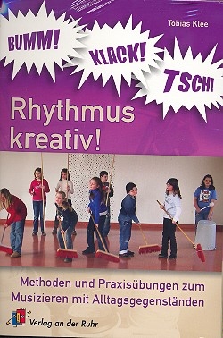 Bumm Klack Tsch - Rhythmus kreativ (+Download) Methoden und Praxisbungen zum Musizieren mit Alltagsgegenstnden