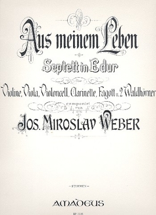 Septett in E-Dur - Aus meinem Leben fr Violine, Viola, Violoncello, Clarinette, Fagott und 2 Waldhrner,  Stimmen