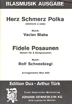 Herz-Schmerz-Polka  und  Fidele Posaunen: fr Blasorchester (+ 3 Soloposaunen) Direktion und Stimmen
