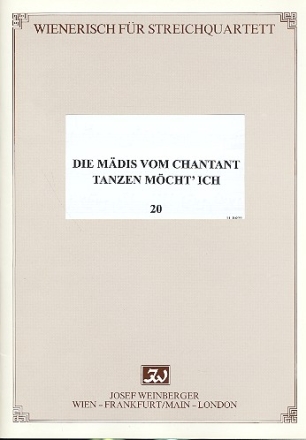 Die Mdis vom Chantant  und  Tanzen mcht' ich fr 2 Violinen, Viola und Violoncello Stimmen