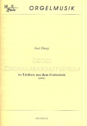 6 Choralbearbeitungen zu Liedern aus dem Gotteslob (2008) fr Orgel