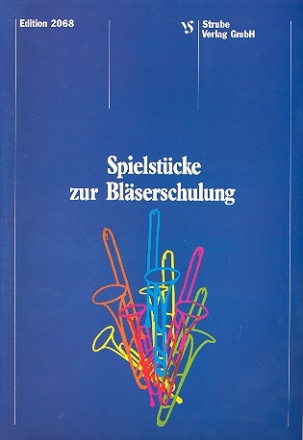 Spielstcke zur Blserschulung Freie Stcke, Volkslieder und Choralbearbeitungen fr 2-4 Blser (Trompeten, Posaunen)