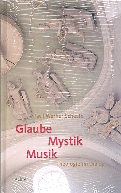 Glaube - Mystik - Musik Theologie im Dialog