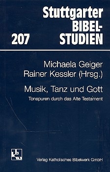 Musik, Tanz und Gott Tonspuren durch das Alte Testament