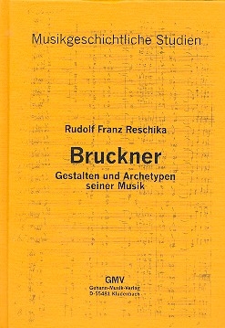 Bruckner  Gestalten und Archetypen seiner Musik gebunden