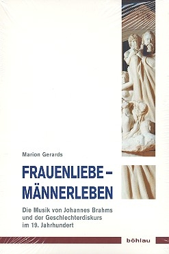 Frauenliebe - Mnnerleben Die Musik von Johannes Brahms und der Geschlechter- Diskurs im 19. Jahrhundert