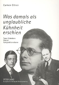 Was damals als unglaubliche Khnheit erschien Franz Schrekers Wiener Kompositionsklasse