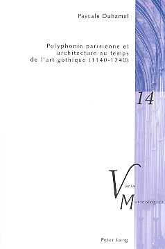 Polyphonie parisienne et architecture au temps de l'art gothique (1140-1240)