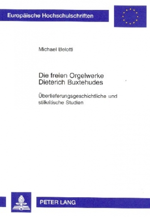 Die freien Orgelwerke Dieterich Buxtehudes berlieferungsgeschichtliche und stilkritische Studien