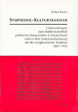 Symphonie-Kulturtransfer Untersuchungen zum Studienaufenthalt polnische Komponisten in Deutschland