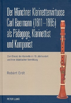 Der Mnchner Klarinettenvirtuose Carl Baermann als Pdagoge, Klarinettist und Komponist
