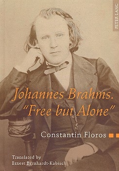 Johannes Brahms - Free but alone A life for a poetic Music