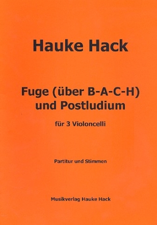 Fuge ber B-A-C-H und Postludium fr 3 Violoncelli Partitur und Stimmen