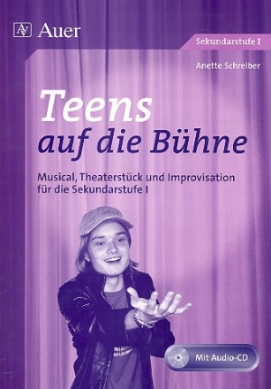 Teens auf die Bhne (+ CD) Musical, Theaterstck und Improvisation fr die Sekundarstufe 1
