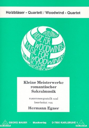 Kleine Meisterwerke romantischer Sakralmusik fr 4 Blser (Ob/Klar, Klar, Hrn/Fag/Klar, Fag/Bassklar), Partitur+Stimmen