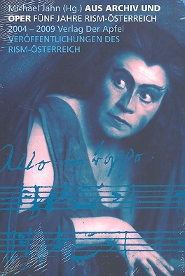 Aus Archiv und Oper - 5 Jahre RISM sterreich 2004-2009