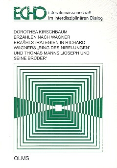 Erzhlen nach Wagner Erzhlstrategien in Richard Wagners Ring und Thomas Manns Joseph und seine Brder