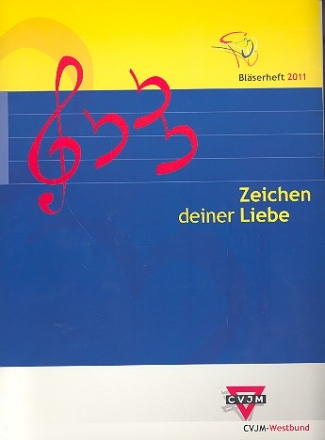 Zeichen deiner Liebe - Blserheft 2010/2011 fr Posaunenchor Spielpartitur