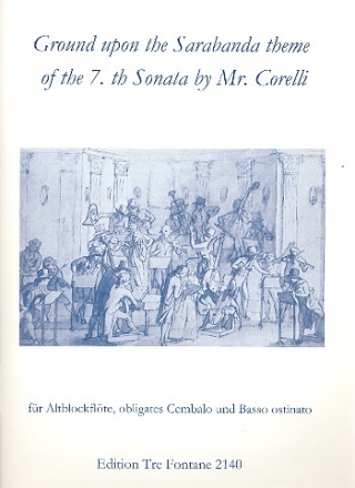 Ground upon the Sarabande Theme of the 7th Sonata by Mr. Corelli fr Altblockflte, obligates Cembalo und Bc Stimmen (Bc ausgesetzt)